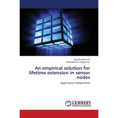 An empirical solution for lifetime extension in sensor nodes Paperback, LAP Lambert Academic Publis..., English, 9783848400218