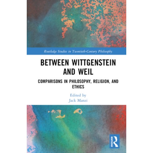 (영문도서) Between Wittgenstein and Weil: Comparisons in Philosophy Religion and Ethics Hardcover, Routledge, English, 9781032291093