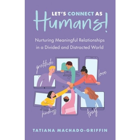 (영문도서) Let''s Connect as Humans!: Nurturing Meaningful Relationships in a Divided and Distracted World Paperback, Manuscripts LLC, English, 9798889268765
