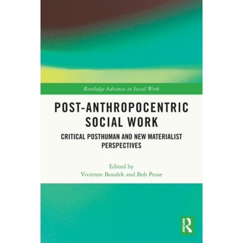 (영문도서) Post-Anthropocentric Social Work: Critical Posthuman and New Materialist Perspectives Paperback, Routledge, English, 9780367677855
