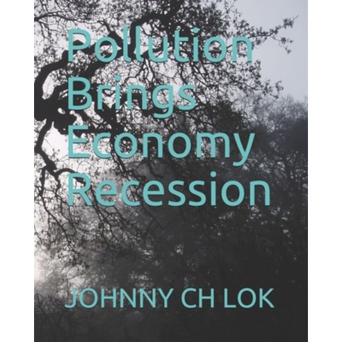 (영문도서) Pollution Brings Economy Recession Paperback, Independently Published, English, 9781677197989