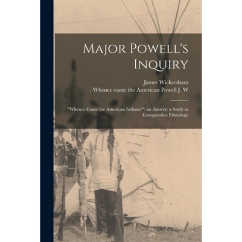 (영문도서) Major Powell''s Inquiry: Whence Came the American Indians?: an Answer: a Study in Comparative ... Paperback, Legare Street Press, English, 9781019283424