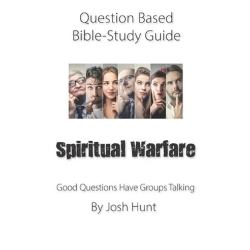 Question-based Bible Study Guide -- Spiritual Warfare: Good Questions Have Groups Talking Paperback, Independently Published