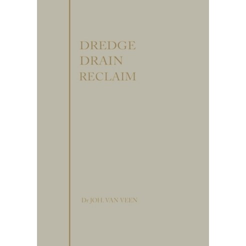 (영문도서) Dredge drain reclaim: the art of a nation Paperback, Springer, English, 9789401758048