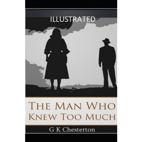 The Man Who Knew Too Much Illustrated Paperback, Independently Published, English, 9798703230268