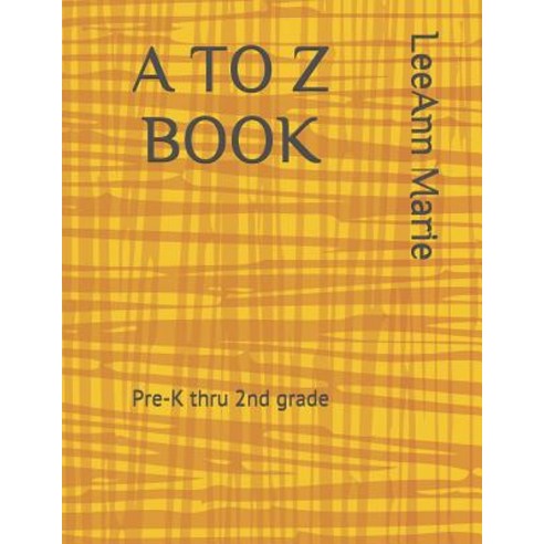 (영문도서) A to Z Book: Pre K Thru 2nd Grade Learning Paperback, Independently Published, English, 9781091189782