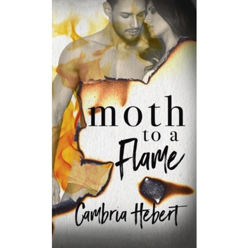 (영문도서) Moth To A Flame Hardcover, Cambria Hebert, English, 9781946836397