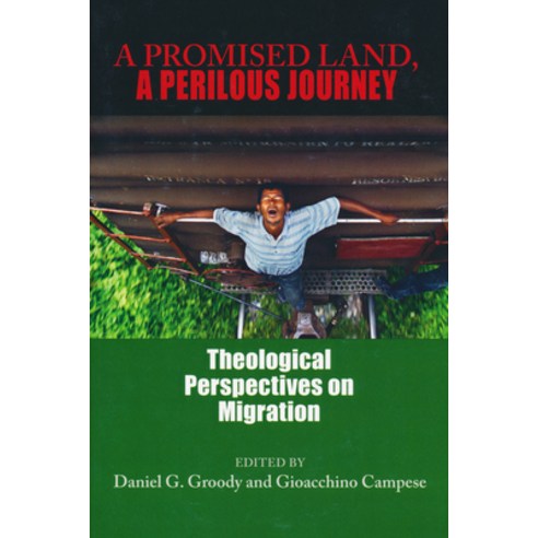 (영문도서) A Promised Land a Perilous Journey: Theological Perspectives on Migration Hardcover, University of Notre Dame Press, English, 9780268203597