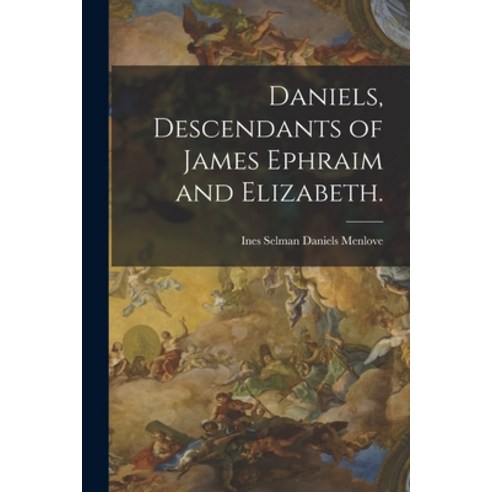 (영문도서) Daniels Descendants of James Ephraim and Elizabeth. Paperback, Hassell Street Press, English, 9781014588623
