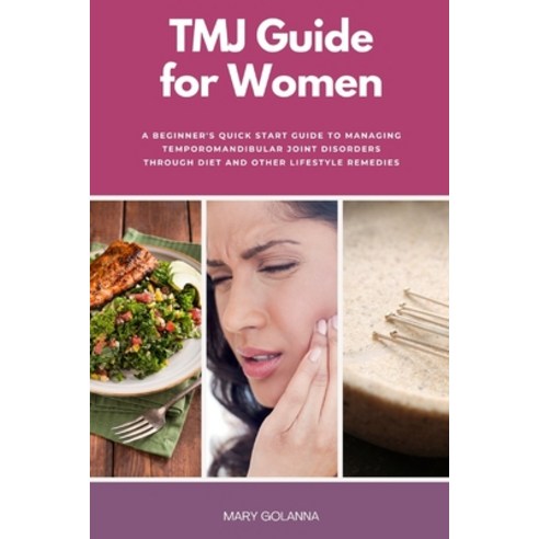(영문도서) TMJ Guide for Women: A Beginner''s Quick Start Guide to Managing Temporomandibular Joint Disor... Paperback, Mindplusfood, English, 9781088239094