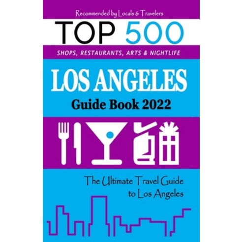 (영문도서) Los Angeles Guide Book 2022: The Most Recommended Shops Entertainment and things to do at Ni... Paperback, Independently Published, English, 9798503877397