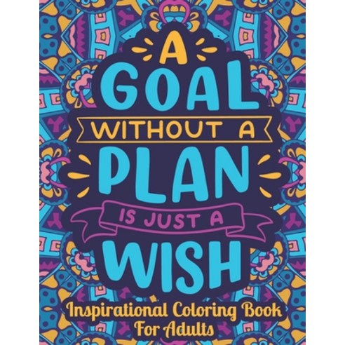 Inspirational Coloring Book For Adults: Anti-Stress Motivational and Inspirational Sayings Coloring ... Paperback, Independently Published, English, 9798739992437
