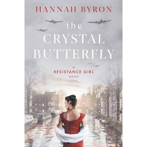 (영문도서) The Crystal Butterfly: A Gripping Dutch Resistance Saga of World War 2 Paperback, Hannah Byron Books, English, 9789083089249