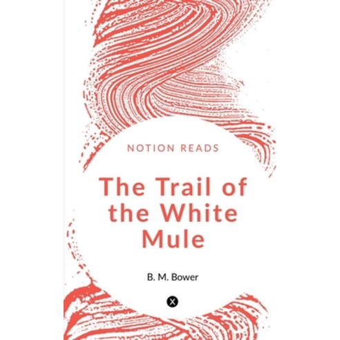 (영문도서) The Trail of the White Mule Paperback, Notion Press, English, 9781647603724