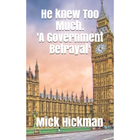 (영문도서) He Knew Too Much: ''A Government Betrayal'' Paperback, Independently Published, English, 9798720394233