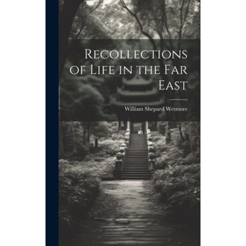 (영문도서) Recollections of Life in the Far East Hardcover, Legare Street Press, English, 9781020305115