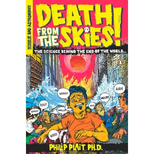 (영문도서) Death from the Skies!: The Science Behind the End of the World Paperback, Penguin Publishing Group, English, 9780143116042