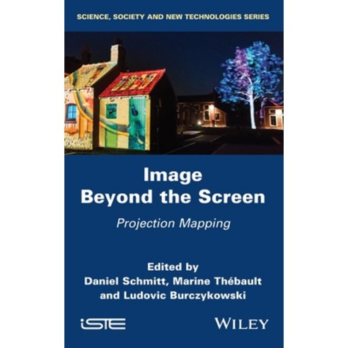 (영문도서) Image Beyond the Screen: Projection Mapping Hardcover, Wiley-Iste, English, 9781786305046
