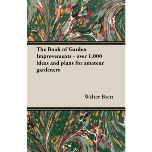 (영문도서) The Book of Garden Improvements - over 1 000 ideas and plans for amateur gardeners Paperback, Home Farm Books, English, 9781528712934