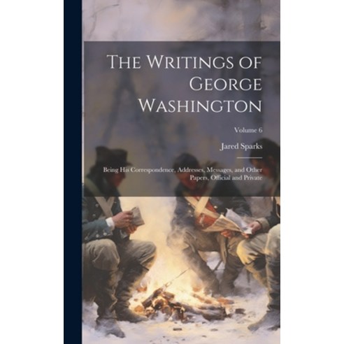 (영문도서) The Writings of George Washington; Being his Correspondence Addresses Messages and Other P... Hardcover, Legare Street Press, English, 9781021146878