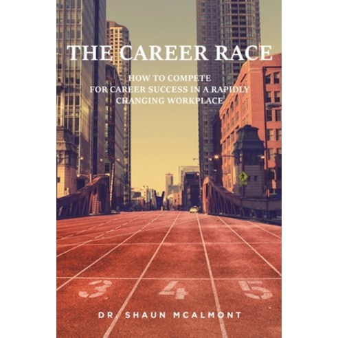 (영문도서) The Career Race: How to Compete for Career Success in a Rapidly Changing Workplace Paperback, Fulton Books, English, 9781637102008