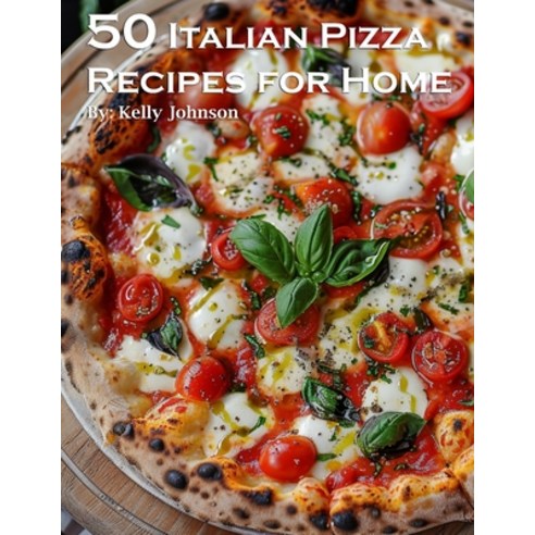(영문도서) 50 Italian Pizza Recipes for Home Paperback, Marick Booster, English, 9798869212139