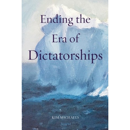 Ending the Era of Dictatorships Paperback, More to Life Publishing