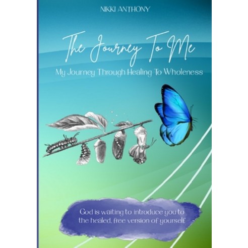 (영문도서) The Journey To Me: My Journey Through Healing To Wholeness Paperback, Lulu.com, English, 9781716090868