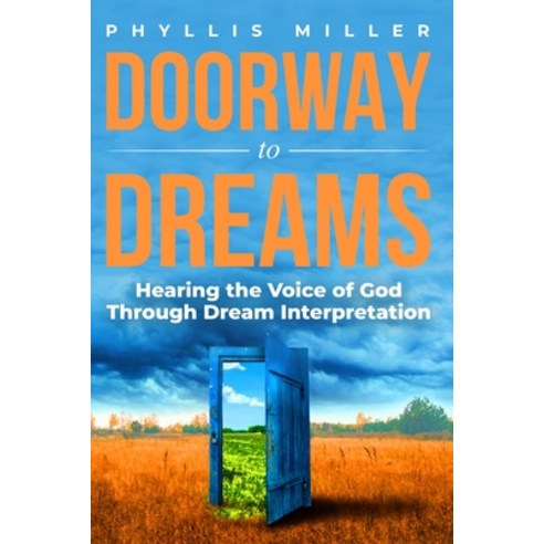 (영문도서) Doorway to Dreams: Hearing the Voice of God Through Dream Interpretation Paperback, Independently Published, English, 9798530854620