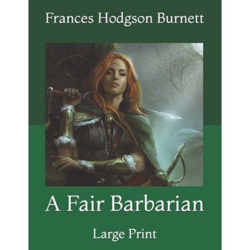 A Fair Barbarian: Large Print Paperback, Independently Published, English, 9798721569425