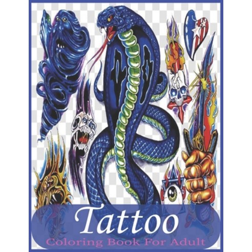 Tattoo Coloring Book for adult: New and Expanded An Adult Coloring Book with Awesome Beautiful Moder... Paperback, Independently Published, English, 9798696173702