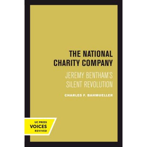 The National Charity Company: Jeremy Bentham''s Silent Revolution Paperback, University of California Press, English, 9780520303973