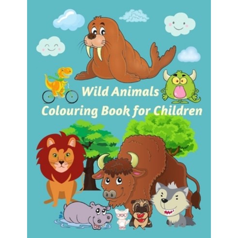 Wild Animals Colouring Book for Children: Wild Animals Vocabulary Words Activity Coloring Book For K... Paperback, Independently Published, English, 9798706853068