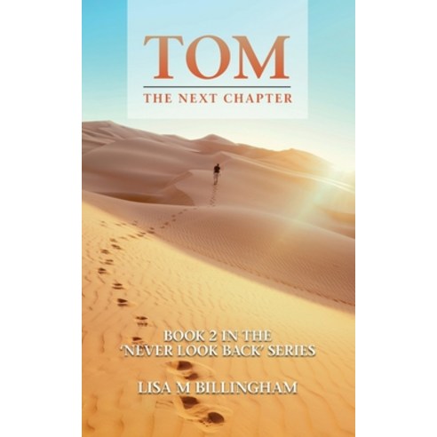 (영문도서) Tom The Next Chapter: The Spiritually Engrossing Emotional Life-Changing Fiction Novel Paperback, Lisa M Billingham, English, 9781838292928