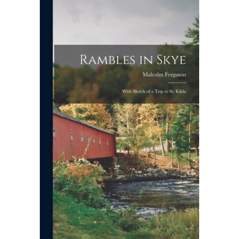 (영문도서) Rambles in Skye: With Sketch of a Trip to St. Kilda Paperback, Legare Street Press, English, 9781013700309