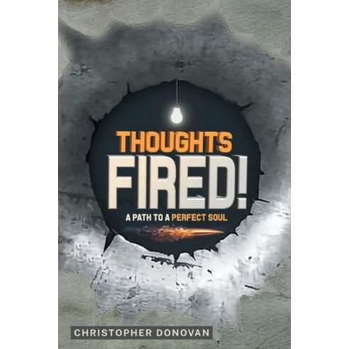 (영문도서) Thoughts Fired!: A Path to a Perfect Soul Paperback, Christian Faith Publishing, English, 9798886856118