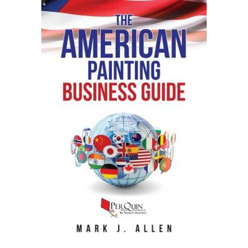 (영문도서) The American Painting Business Guide Paperback, Createspace Independent Pub..., English, 9781986604505