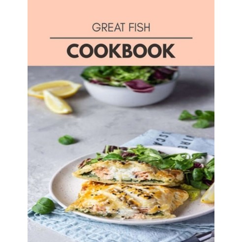 Great Fish Cookbook: Quick Easy And Delicious Recipes For Weight Loss. With A Complete Healthy Meal... Paperback, Independently Published, English, 9798696857138