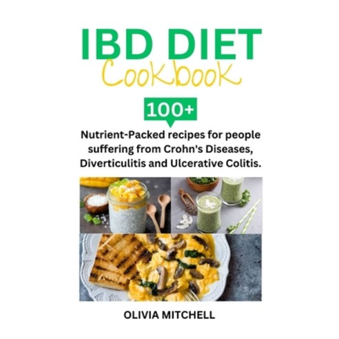 (영문도서) Ibd Diet Cookbook: 100+ Nutrient-Packed recipes for people suffering from Crohn''s Diseases D... Paperback, Independently Published, English, 9798873996711