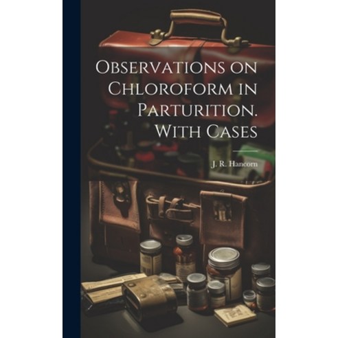 (영문도서) Observations on Chloroform in Parturition. With Cases Hardcover, Legare Street Press, English, 9781019559581