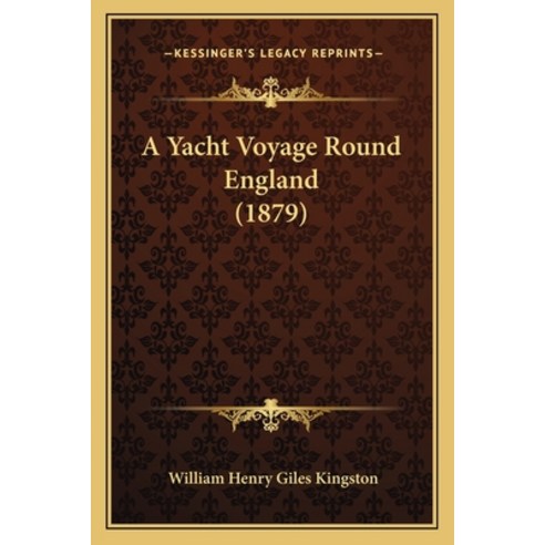 (영문도서) A Yacht Voyage Round England (1879) Paperback, Kessinger Publishing, English, 9781165926732