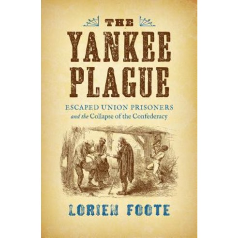 The Yankee Plague: Escaped Union Prisoners and the Collapse of the Confederacy Paperback, University of North Carolin..., English, 9781469652054