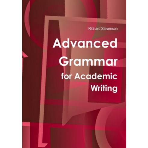 (영문도서) Advanced Grammar for Academic Writing Paperback, Lulu.com, English, 9781445771229