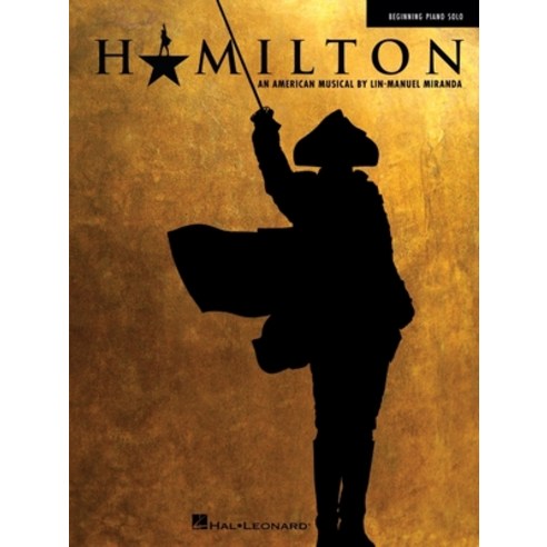 Hamilton - Beginning Piano Solo Paperback, Hal Leonard Publishing Corp..., English, 9781705131039