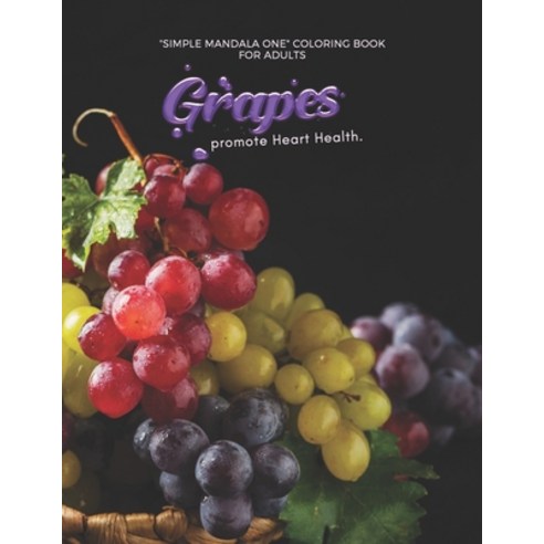 Grapes promote Heart Health: SIMPLE MANDALA ONE Coloring Book for Adults Large 8.5x11 Ability to R... Paperback, Independently Published, English, 9798697131862