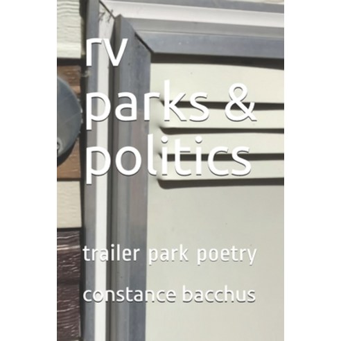 (영문도서) rv parks & politics: trailer park poetry Paperback, Independently Published, English, 9798513004486