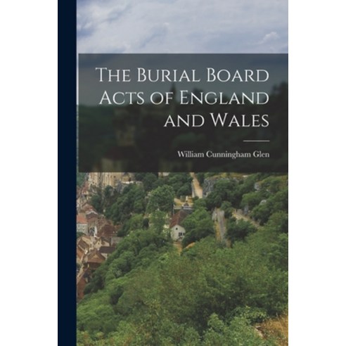 (영문도서) The Burial Board Acts of England and Wales Paperback, Legare Street Press, English, 9781018883069