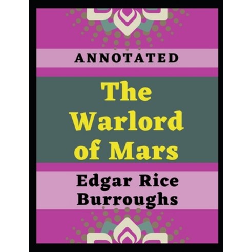 The Warlord of Mars: Annotated Paperback, Independently Published, English, 9798720989125