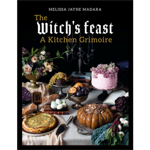 (영문도서) The Witch''s Feast: A Kitchen Grimoire Hardcover, Nourish, English, 9781848994034