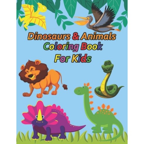 Dinosaurs & Animals coloring book: Easy and Fun Coloring Pages of Dinosaurs & Animals for Kids Boys ... Paperback, Independently Published, English, 9798592212758